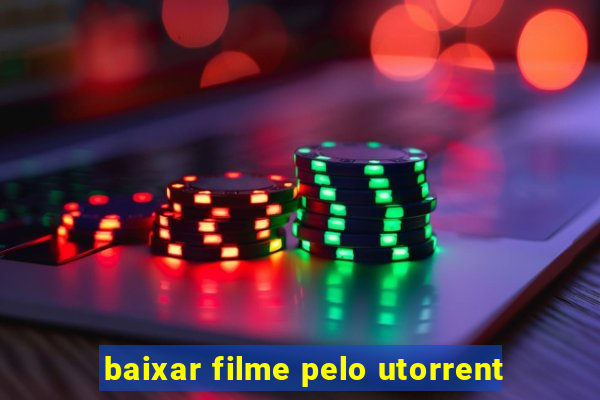 baixar filme pelo utorrent